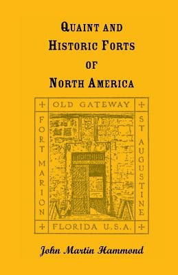 Quaint and Historic Forts of North America by Hammond, John Martin