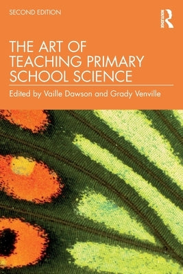 The Art of Teaching Primary School Science by Dawson, Vaille