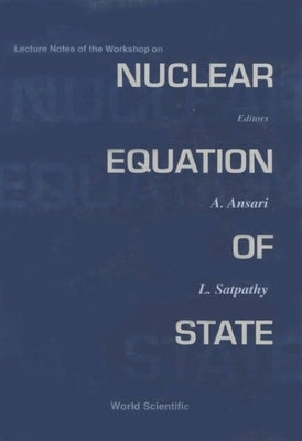 Nuclear Equation of State - Lecture Notes of the Workshop by Ansari, Ahmad