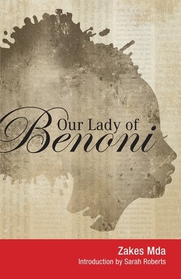 Our Lady of Benoni: A Play by Mda, Zakes