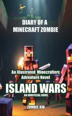 Diary of a Minecraft Zombie: Island Wars by Kid, Zombie