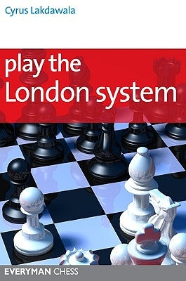 Play the London System by Lakdawala, Cyrus