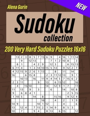 Sudoku Collection: 200 Very Hard Sudoku Puzzles 16x16 by Gurin, Alena