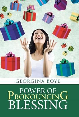 Power of Pronouncing Blessing by Boye, Georgina