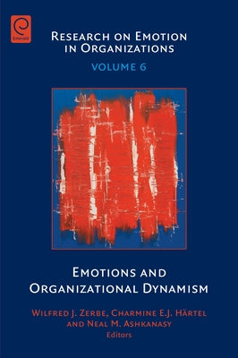 Emotions and Organizational Dynamism by Zerbe, Wilfred J.