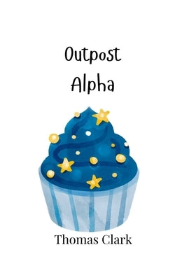 Outpost Alpha by Clark, Thomas