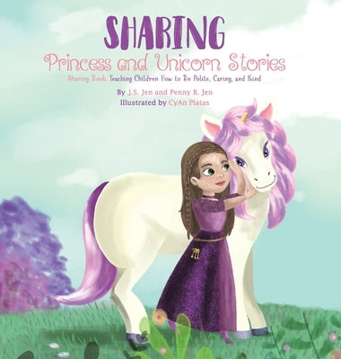 Sharing: Teaching Children How to Be Polite, Caring, and Kind by Jen, Penny B.