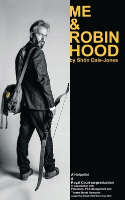 Me & Robin Hood by Dale-Jones, Shôn