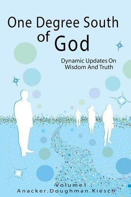 One Degree South of God: Dynamic Updates on Wisdom and Truth by Doughman, Diane