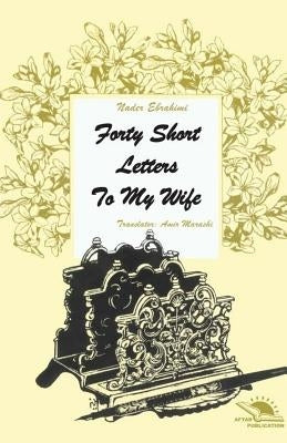 Forty short letters to my wife by Marashi, Amir