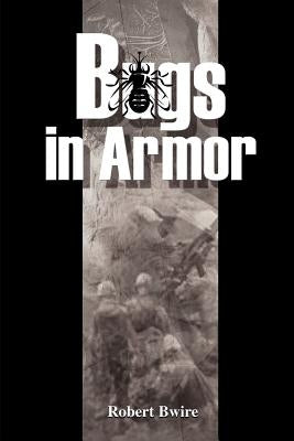 Bugs in Armor: A Tale of Malaria and Soldiering by Bwire, Robert