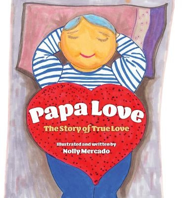 Papa Love: The Story of the True Love by Mercado, Nolly