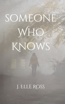 Someone Who Knows by Ross, J. Elle