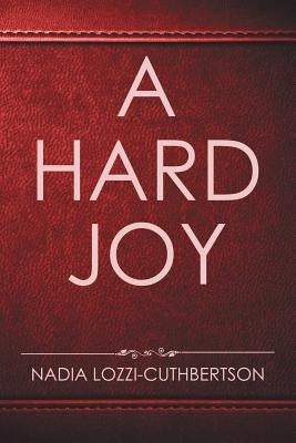 A Hard Joy by Lozzi-Cuthbertson, Nadia