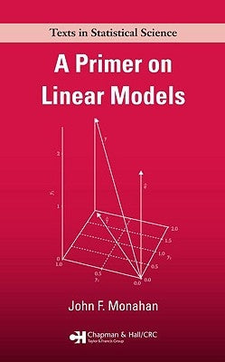 A Primer on Linear Models by Monahan, John F.