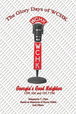 The Glory Days of WCHK by Cline, Marguerite T.