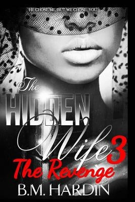 The Hidden Wife 3: The Revenge: Fran's Side by Hardin, B. M.