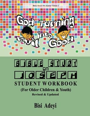 Bible Study On Joseph Student Workbook: (For Older Children & Youth) by Adeyi, Bisi