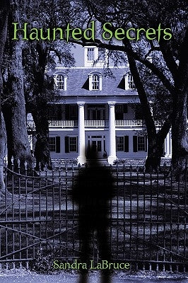 Haunted Secrets by Labruce, Sandra