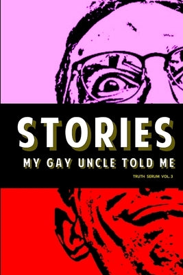 Stories My Gay Uncle Told Me by Press, Truth Serum
