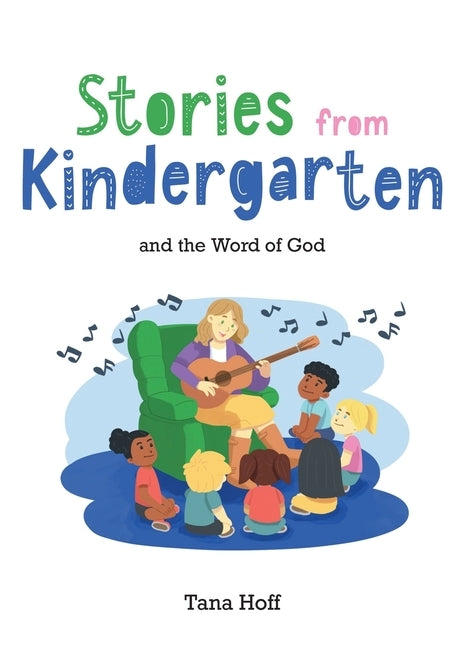 Stories from Kindergarten and the Word of God by Hoff, Tana