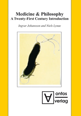 Medicine & Philosophy: A Twenty-First Century Introduction by Johansson, Ingvar