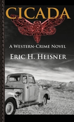Cicada: A Western-Crime Novel by Heisner, Eric H.