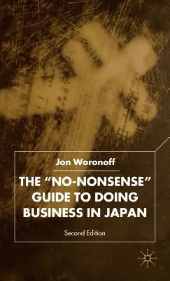 The 'No-Nonsense' Guide to Doing Business in Japan by Woronoff, J.