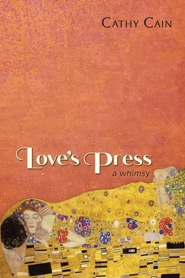 Love's Press by Cain, Cathy