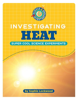 Investigating Heat by Lockwood, Sophie