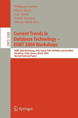Current Trends in Database Technology - Edbt 2004 Workshops: Edbt 2004 Workshops Phd, Datax, Pim, P2p&db, and Clustweb, Heraklion, Crete, Greece, Marc by Lindner, Wolfgang