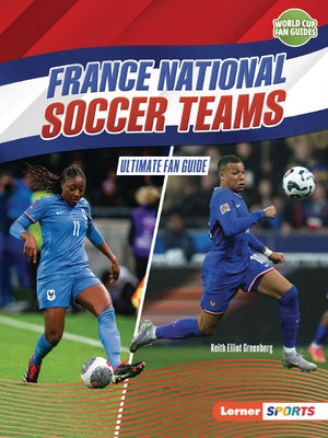 France National Soccer Teams: Ultimate Fan Guide by Greenberg, Keith Elliot