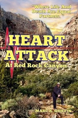 HEART ATTACK At Red Rock Canyon by Griffin, Marc