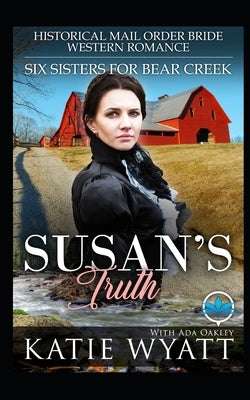 Susan's Truth: Historical Mail Order Bride Western Romance by Oakley, Ada