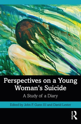 Perspectives on a Young Woman's Suicide: A Study of a Diary by Gunn, John F., III