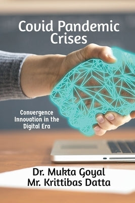 Covid Pandemic Crises: Convergence Inovation in the Digital Era by Goyal, Mukta