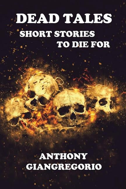 Dead Tales: Short Stories to Die for by Giangregorio, Anthony