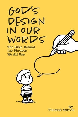 God's Design in Our Words: The Bible Behind the Phrases We All Use by Ramírez Fraga, Vicki
