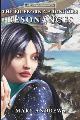 The Fireborn Chronicles: Resonances: The Fireborn Chronicles: Resonances by Cavazos, Kathleen