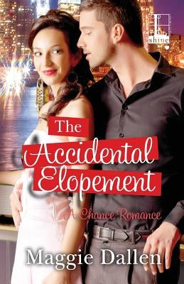 The Accidental Elopement by Dallen, Maggie