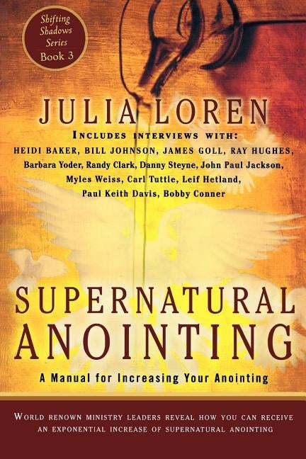 Supernatural Anointing: A Manual for Increasing Your Anointing by Loren, Julia