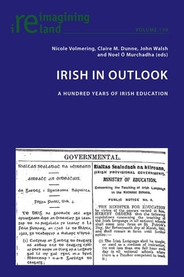 Irish in Outlook: A Hundred Years of Irish Education by Maher, Eamon