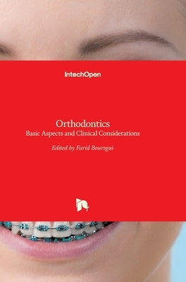 Orthodontics: Basic Aspects and Clinical Considerations by Bourzgui, Farid