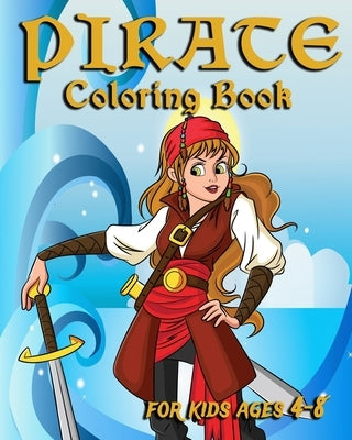 Pirate Coloring Book For Kids Ages 4-8: Fun Pirate Coloring Book For Kids Ages 4-8, Awesome Pirate Adventures by Publish, Nooga