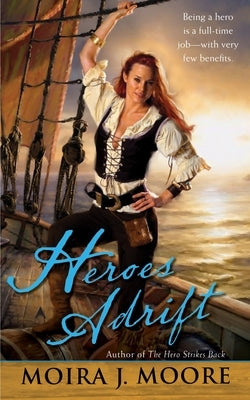 Heroes Adrift by Moore, Moira J.