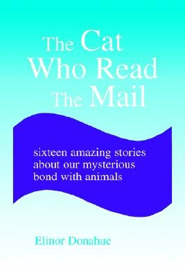 The Cat Who Read the Mail by Donahue, Elinor