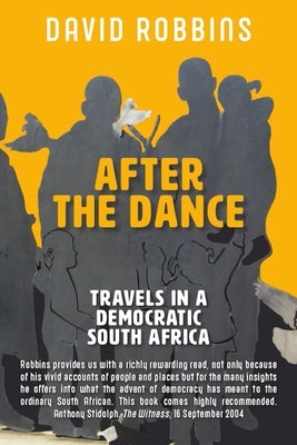 After the Dance: Travels in a Democratic South Africa by Van Rensburg, Jonathan