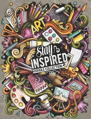 Stay Inspired Doodle Collection: A Jaw-Dropping Coloring Book For Adults by Print, Saiko