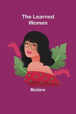 The Learned Women by Molière