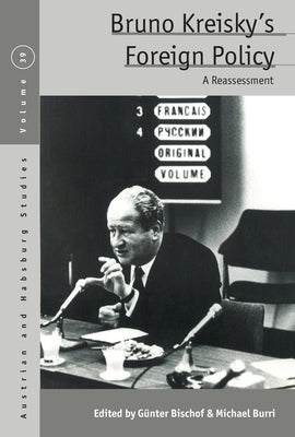 Bruno Kreisky's Foreign Policy: A Reassessment by Bischof, Günter